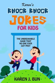 Title: Karen's Knock Knock Jokes For Kids: The Unbreakable Door That No One Ever Got Past, Author: Karen J Bun