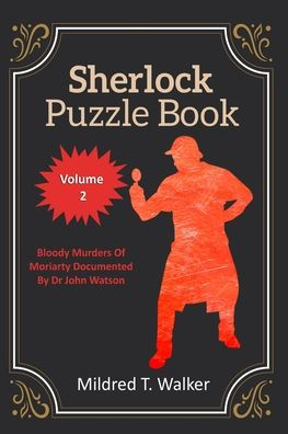 Sherlock Puzzle Book (Volume 2): Bloody Murders Of Moriarty Documented By Dr John Watson