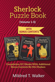 Title: Sherlock Puzzle Book (Volume 1-3): Compilation Of 3 Books With Additional Bonus Contents By Mrs Hudson, Author: Mildred T Walker