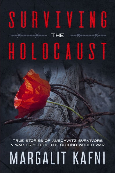 Surviving The Holocaust: True Stories Of Auschwitz Survivors & War Crimes Second World