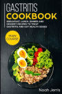 Gastritis Cookbook: MAIN COURSE - Breakfast, Lunch, Dinner and Dessert Recipes to treat Gastritis and GUT health issues
