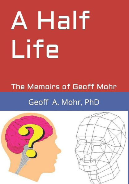 A Half Life: The Memoirs of Geoff Mohr