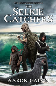 Title: The Selkie Catchers, Author: Aaron Galvin