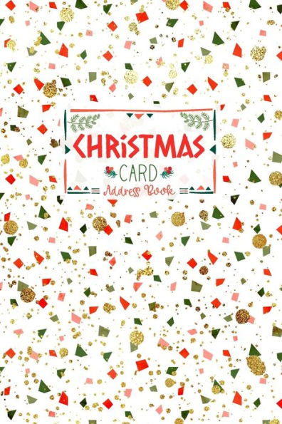 Christmas Card Address Book: Red, Green and Faux Glitter Geometric Confetti Pattern Record Book and Tracker For Holiday Cards You Send and Receive, A Ten Year Address Organizer