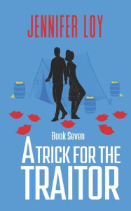Title: A Trick For The Traitor: Book Seven, Author: Jennifer Loy