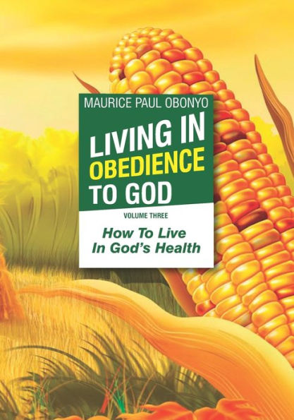 LIVING IN OBEDIENCE TO GOD: How To Live In God's Health