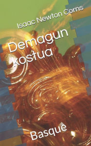 Title: Demagun kostua: Basque, Author: Isaac Newton Corns