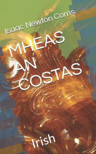 Title: MHEAS AN COSTAS: Irish, Author: Isaac Newton Corns