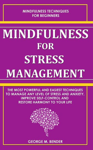 Mindfulness for Stress Management: The Most Powerful and Easiest ...