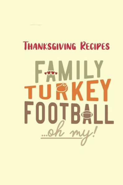 Thanksgiving Recipes: Family, Turkey and Football...Oh my!