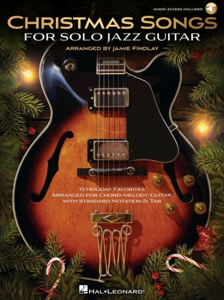 Christmas Songs for Solo Jazz Guitar: 15 Arrangements with Online Audio Demos