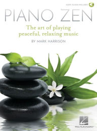 Title: Piano Zen: The Art of Playing Peaceful, Relaxing Music, Author: Mark Harrison