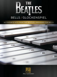 Title: The Beatles - Bells/Glockenspiel: 60 Favorite Hits from the Beatles, Arranged for Bells, Author: Beatles