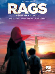 Title: Rags - Vocal Selections: Revised Edition - Music by Charles Strouse, Lyrics by Stephen Schwartz, Author: Stephen Schwartz