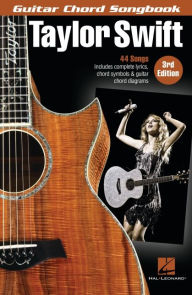 Taylor Swift - Guitar Chord Songbook - 3rd Edition: 44 Songs with Complete Lyrics, Chord Symbols & Guitar Chord Diagrams