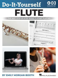 Title: Do-It-Yourself Flute - The Best Step-By-Step Guide to Start Playing: Book with Online Audio & Instructional Video by Emily Morgan-Booth, Author: Emily Morgan-Booth