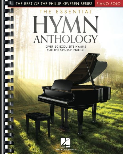 The Essential Hymn Anthology: The Best of the Phillip Keveren Series - Intermediate to Advanced Piano Solo Arrangements