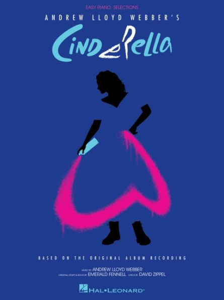 Andrew Lloyd Webber's Cinderella: Easy Piano Selections Based on the Original Album Recording