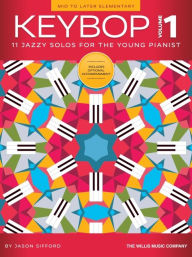 Title: Keybop - Volume 1: 11 Jazzy Mid to Later Elementary Solos for the Young Pianist by Jason Sifford, Author: Jason Sifford