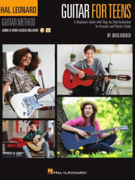 Title: Hal Leonard Guitar for Teens Method: A Beginner's Guide with Step-By-Step Instruction for Acoustic and Electric Guitar (Book/Online Audio & Video), Author: Doug Boduch