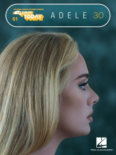 Adele - 30: E-Z Play Today #61 Songbook with Oversized, Easy-to-Read Notation and Lyrics