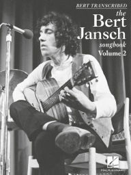 Bert Transcribed: The Bert Jansch Songbook Volume 2