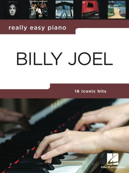 Really Easy Piano: Billy Joel - 16 Hits in Easy-to-Play Arrangements for Piano with Background Notes and Performance Tips