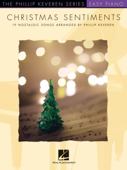 Christmas Sentiments: 19 Nostalgic Songs - Phillip Keveren Series Easy Piano Solos