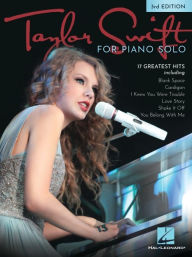 Title: Taylor Swift for Piano Solo - 3rd Edition: 17 of Her Greatest Hits, Author: Taylor Swift