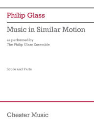 Title: Philip Glass: Music in Similar Motion (As Performed by the Philip Glass Ensemble) - Score and Parts, Author: Philip Glass