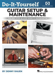 Title: Do-It-Yourself Guitar Setup & Maintenance - The Best Step-By-Step Guide to Guitar Setup: Book with Over Four Hours of Video Instruction by Denny Rauen, Author: Denny Rauen