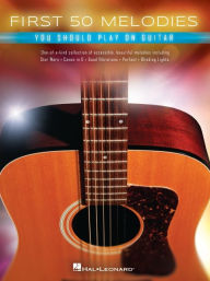 Title: First 50 Melodies You Should Play on Guitar, Author: Hal Leonard Publishing Corporation