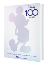 Disney 100 Songs: Songbook Celebrating the 100th Anniversary of Disney Complete with Foreword by Alan Menken, Preface by Disney Historian Randy Thornton, & Colorful Artwork for Each Song