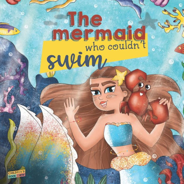 The Mermaid Who Couldn't Swim: Children's Book About Mermaids, Overcoming Fears, Bullies, Learning to Swim, Trusting your Friends - Picture book - Illustrated Bedtime Story Age 3 5