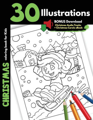 Download Christmas Coloring Book For Kids 30 Christmas Illustrations Printed On One Side Safe For Markers And Crayons Coloring Holiday Activity Gift Book For Children Boys And Girls Santa Snowman Animals Pictures By