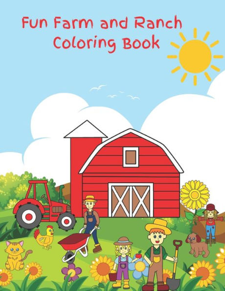 Fun Farm and Ranch Coloring Book: Cute Coloring Book for Children: Easy & Educational Coloring Book with Farm and Ranch People, Animals, & More