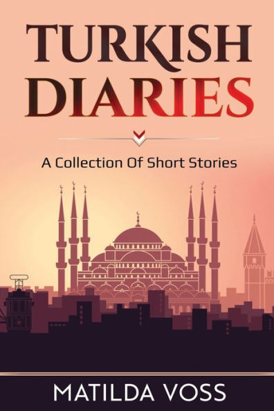 Turkish Diaries: A collection of short stories