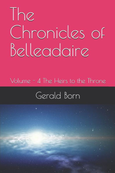 The Chronicles of Belleadaire: Volume - 4 The Heirs to the Throne