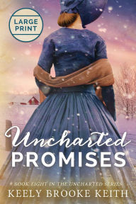 Title: Uncharted Promises: Large Print, Author: Keely Brooke Keith