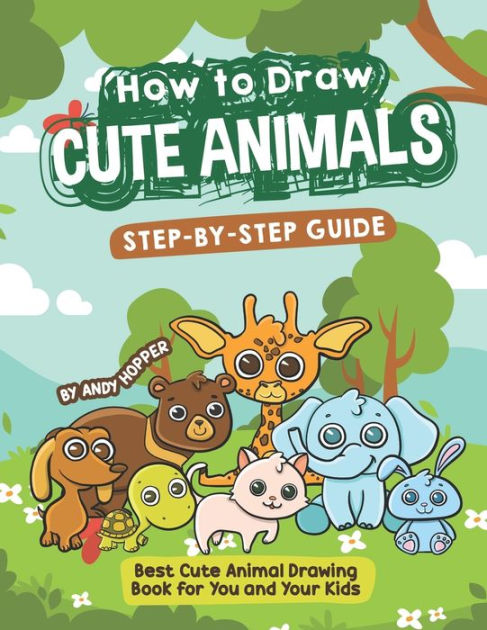 How to Draw Cute Animals Step-by-Step Guide: Best Cute Animal Drawing ...