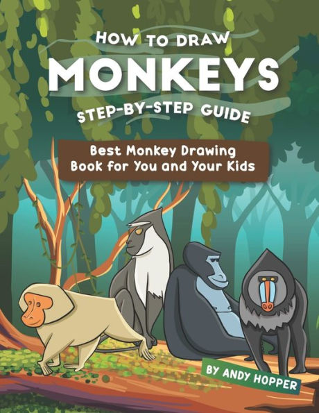 How to Draw Monkeys Step-by-Step Guide: Best Monkey Drawing Book for You and Your Kids