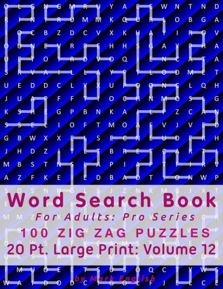 Word Search Book For Adults: Pro Series, 100 Zig Zag Puzzles, 20 Pt. Large Print, Vol. 12