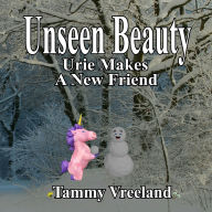 Title: Unseen Beauty - Urie Makes A Friend, Author: Tammy Vreeland