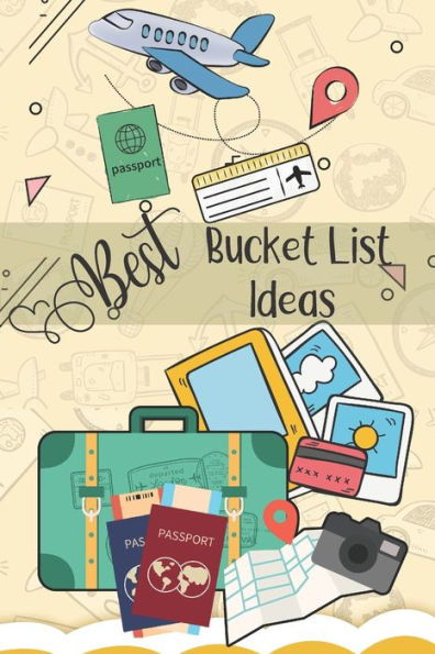 Best Bucket List Ideas: Inspirational Checklist of Adventures Activities Travel Destinations to Create Your Own Unique Bucket List Tailored to Your Lifestyle and Interests