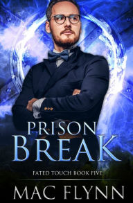 Title: Prison Break (Fated Touch Book 5), Author: Mac Flynn