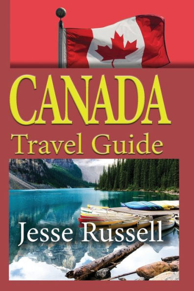 Canada Travel Guide: Vacation and Tourism