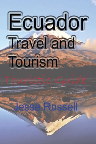 Ecuador Travel and Tourism: Touristic Guide