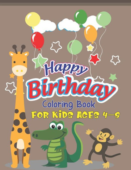Happy Birthday Coloring Book for Kids Ages -8: An Birthday Coloring Book with beautiful Birthday Cake, Cupcakes, Hat, bears, boys, girls, candles, balloons, and many more Delightful Fantasy Scenes for Relaxation