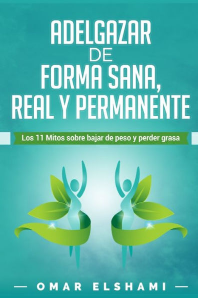 Adelgazar de forma Sana, Real y Permanente: Los 11 Mitos sobre Bajar Peso Perder Grasa