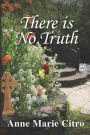 There Is No Truth